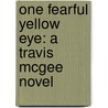 One Fearful Yellow Eye: A Travis McGee Novel door John D. MacDonald