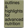 Outlines & Highlights For Advanced Nutrition door Cram101 Textbook Reviews