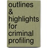 Outlines & Highlights For Criminal Profiling by Cram101 Textbook Reviews
