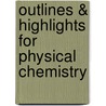 Outlines & Highlights For Physical Chemistry door Cram101 Textbook Reviews