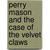 Perry Mason and the Case of the Velvet Claws by M.J. Elliott