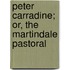 Peter Carradine; Or, The Martindale Pastoral
