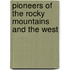 Pioneers Of The Rocky Mountains And The West