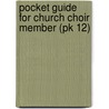 Pocket Guide For Church Choir Member (Pk 12) door Kregel Publications