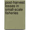 Post-harvest Losses in Small-scale Fisheries by Food and Agriculture Organization of the United Nations