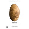 Potato: A History Of The Propitious Esculent by John Reader