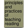 Principles And Practices Of Teaching Reading door William H. Rupley