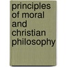 Principles of Moral and Christian Philosophy door George Turnbull