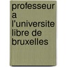 Professeur A L'Universite Libre de Bruxelles door Source Wikipedia