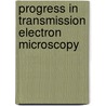 Progress in Transmission Electron Microscopy by X.F. Zhang