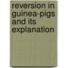 Reversion in Guinea-Pigs and Its Explanation door William E. 1867-1962 Castle
