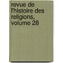 Revue De L'Histoire Des Religions, Volume 28