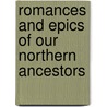 Romances and Epics of Our Northern Ancestors door Wilhelm Wgner