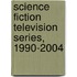 Science Fiction Television Series, 1990-2004