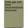 Shale Gas and Other Unconventional Resources door Vivek Bakshi