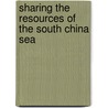 Sharing the Resources of the South China Sea door Noel A. Ludwig