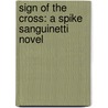 Sign of the Cross: A Spike Sanguinetti Novel door Thomas Mogford