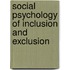 Social Psychology of Inclusion and Exclusion
