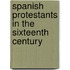Spanish Protestants in the Sixteenth Century
