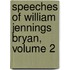 Speeches Of William Jennings Bryan, Volume 2