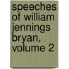 Speeches Of William Jennings Bryan, Volume 2 door William Jennings Bryan