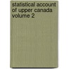 Statistical Account of Upper Canada Volume 2 door Robert Gourlay