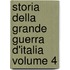 Storia Della Grande Guerra D'Italia Volume 4