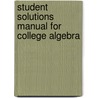 Student Solutions Manual for College Algebra by Marvin L. Bittinger