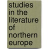 Studies In The Literature Of Northern Europe by Edmund Gosse