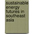 Sustainable Energy Futures in Southeast Asia