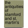 The Antiquities Of Stamford And St. Martin's door Francis Peck