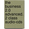 The Business 2.0 Advanced. 2 Class Audio-cds door John Allison