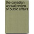 The Canadian Annual Review of Public Affairs