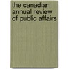 The Canadian Annual Review of Public Affairs by Eric Hopkins