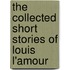 The Collected Short Stories Of Louis L'Amour