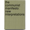 The Communist Manifesto: New Interpretations by Karl Marx