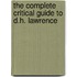 The Complete Critical Guide To D.H. Lawrence
