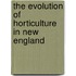 The Evolution Of Horticulture In New England