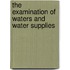 The Examination of Waters and Water Supplies