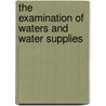 The Examination of Waters and Water Supplies door John Clough Thresh
