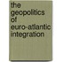 The Geopolitics of Euro-Atlantic Integration
