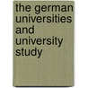 The German Universities And University Study by Friedrich Paulsen