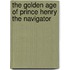 The Golden Age Of Prince Henry The Navigator