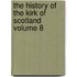 The History of the Kirk of Scotland Volume 8
