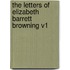 The Letters Of Elizabeth Barrett Browning V1