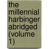 The Millennial Harbinger Abridged (Volume 1) door Alexander Campbell