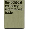 The Political Economy Of International Trade door Jae-Yong Chung