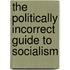 The Politically Incorrect Guide To Socialism
