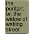 The Puritan; Or, the Widow of Watling Street