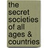 The Secret Societies of All Ages & Countries